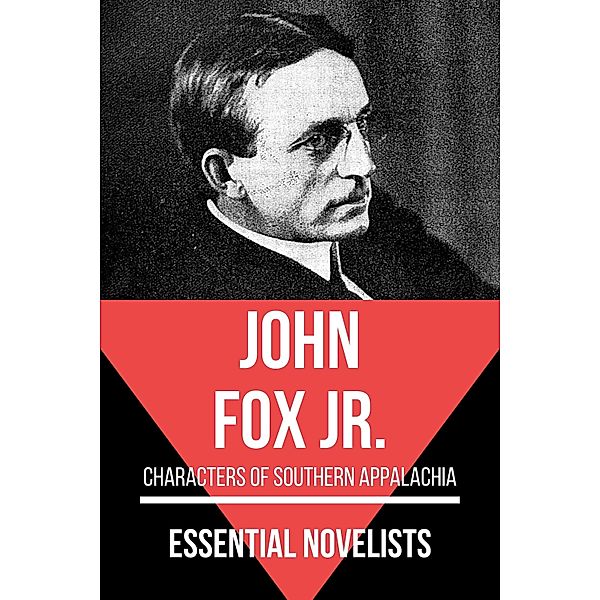 Essential Novelists - John Fox Jr. / Essential Novelists Bd.180, John Fox Jr., August Nemo