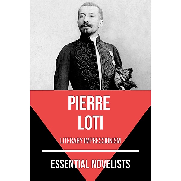 Essential Novelists - Pierre Loti / Essential Novelists Bd.90, August Nemo, Pierre Loti