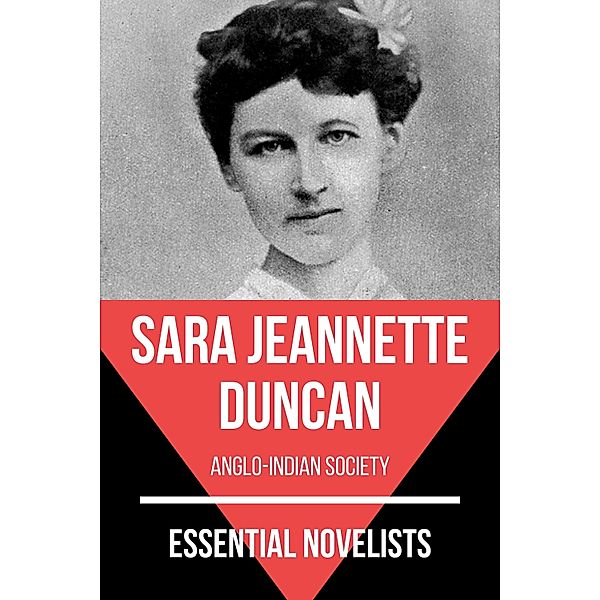 Essential Novelists - Sara Jeannette Duncan / Essential Novelists Bd.117, Sara Jeannette Duncan, August Nemo