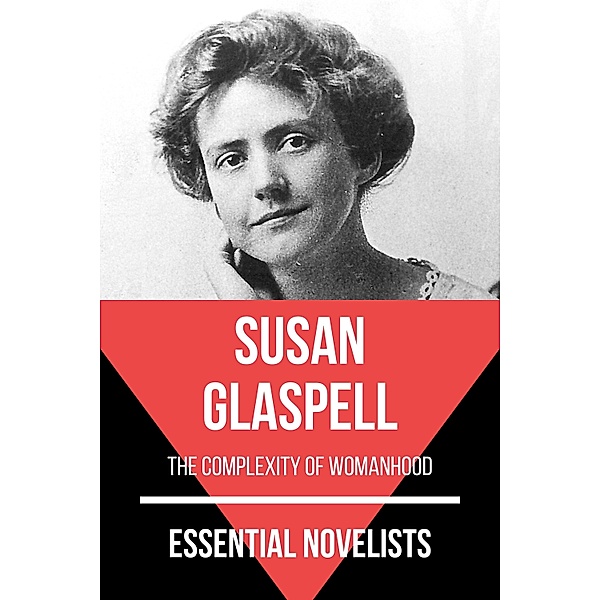 Essential Novelists - Susan Glaspell / Essential Novelists Bd.40, Susan Glaspell, August Nemo