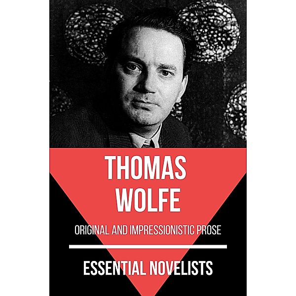 Essential Novelists - Thomas Wolfe / Essential Novelists Bd.158, Thomas Wolfe, August Nemo