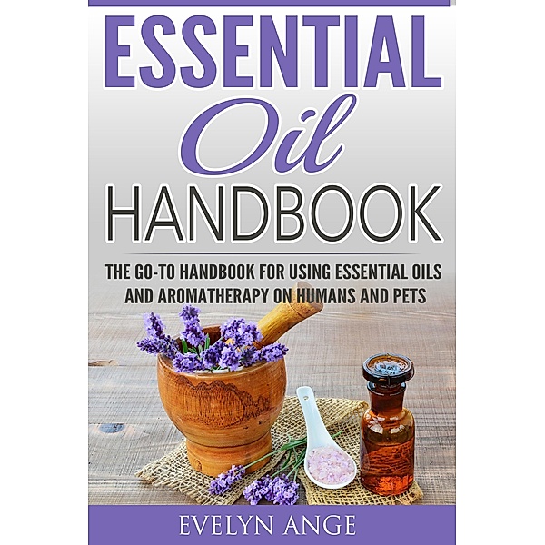 Essential Oil Handbook, Evelyn Ange
