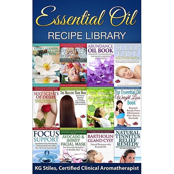 Essential Oil Recipe Library (Healing with Essential Oil) / Healing with Essential Oil, Kg Stiles