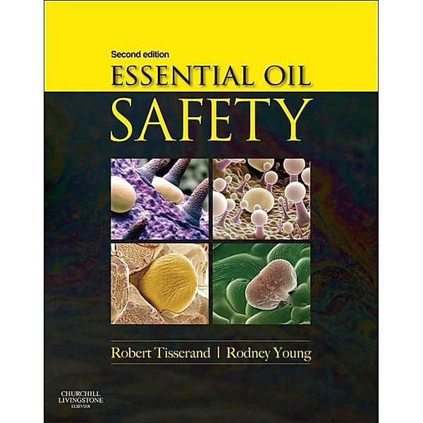 Essential Oil Safety, Robert Tisserand, Rodney Young