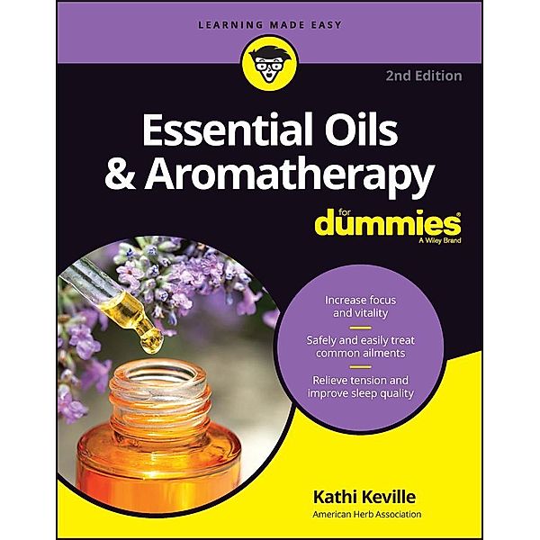 Essential Oils & Aromatherapy For Dummies, Kathi Keville