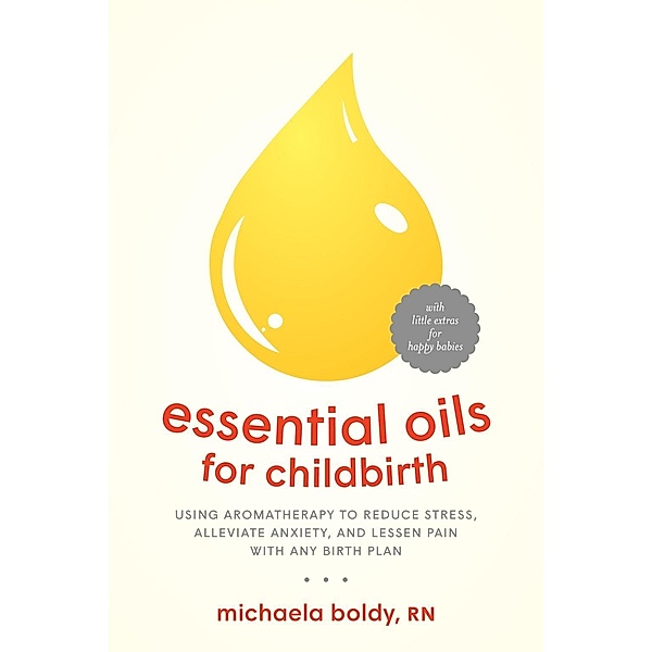 Essential Oils for Childbirth, Michaela Boldy