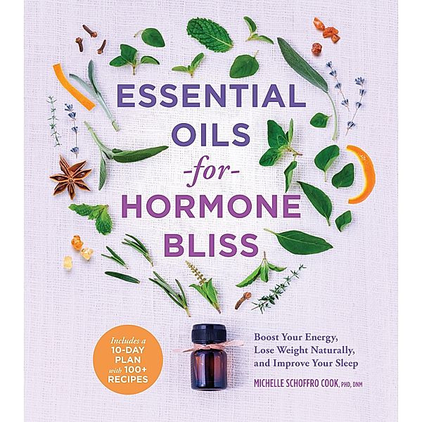 Essential Oils for Hormone Bliss, Michelle Schoffro Cook