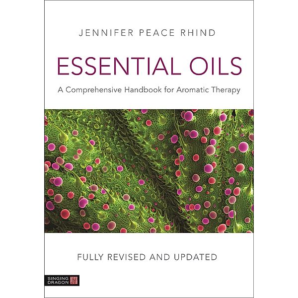 Essential Oils (Fully Revised and Updated 3rd Edition), Jennifer Peace Peace Rhind