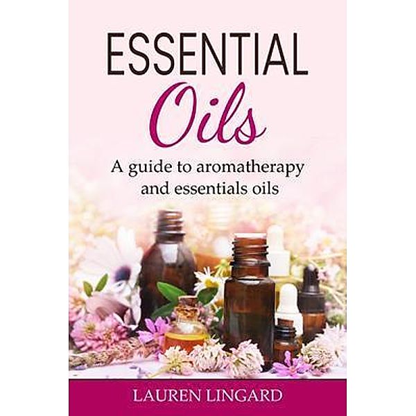 Essential Oils / Ingram Publishing, Lauren Lingard