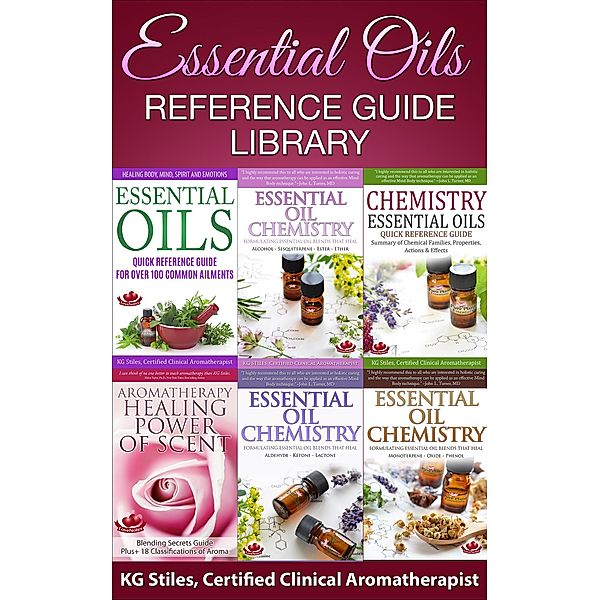 Essential Oils Reference Guide Library (Essential Oil Healing Bundles) / Essential Oil Healing Bundles, Kg Stiles