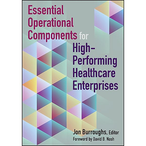 Essential Operational Components for High-Performing Healthcare Enterprises, Jonathan Burroughs