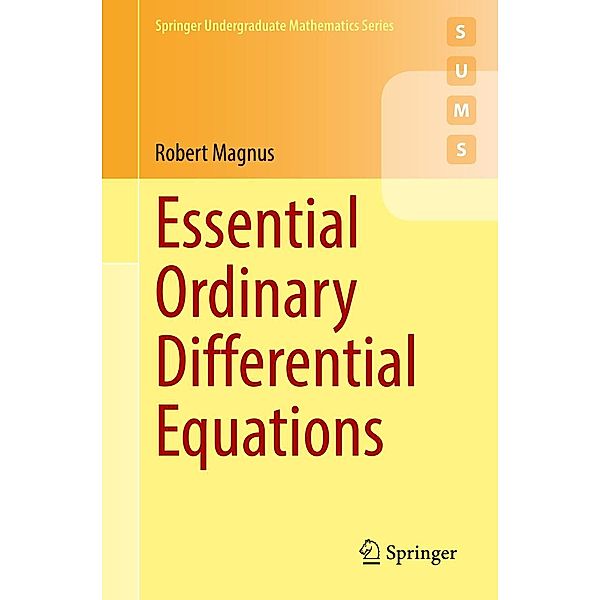 Essential Ordinary Differential Equations / Springer Undergraduate Mathematics Series, Robert Magnus