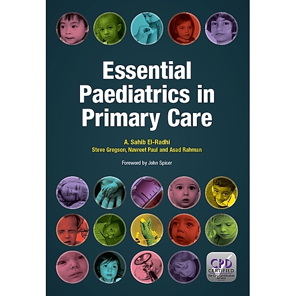 Essential Paediatrics in Primary Care, A. Sahib El-Rahdi, Steve Gregson, Paul Navreet, Asad Rahman
