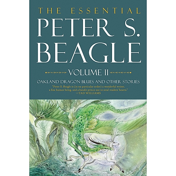 Essential Peter S. Beagle, Volume 2: Oakland Dragon Blues and Other Stories, Peter S. Beagle