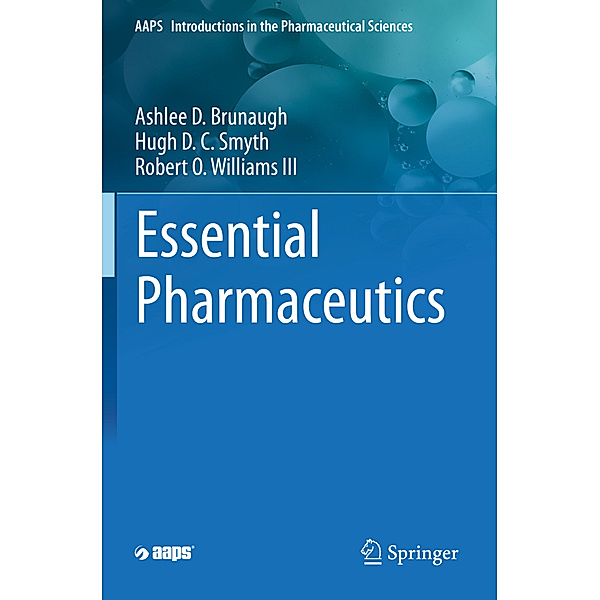 Essential Pharmaceutics, Ashlee D. Brunaugh, Hugh D. C Smyth, Robert O. III Williams