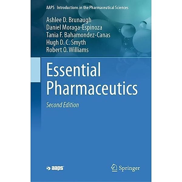 Essential Pharmaceutics, Ashlee D. Brunaugh, Daniel Moraga-Espinoza, Tania F. Bahamondez-Canas, Hugh D. C. Smyth, Robert O. Williams