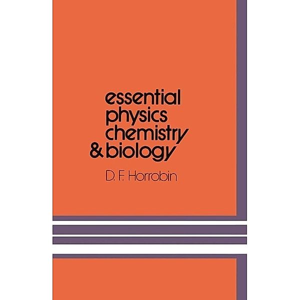 Essential Physics, Chemistry and Biology, D. F. Horrobin