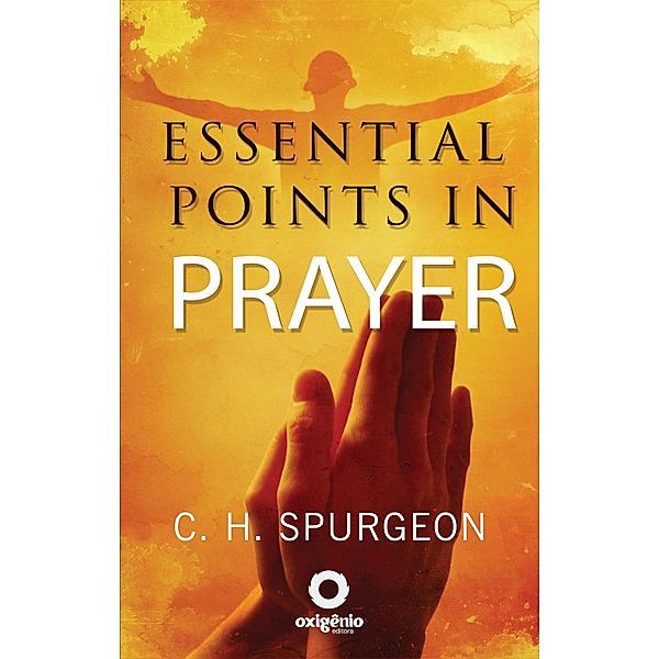 Essential Points in Prayer / Hope messages in times of crisis Bd.20, C. H. Spurgeon