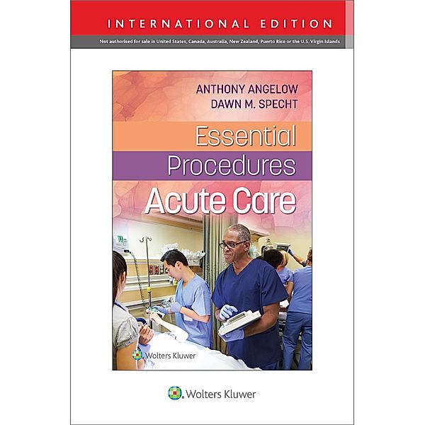 Essential Procedures: Acute Care, Anthony M. Angelow