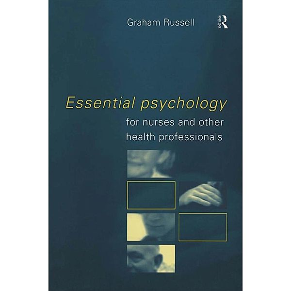 Essential Psychology for Nurses and Other Health Professionals, Graham Russell