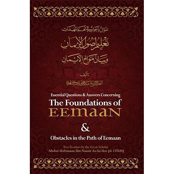Essential Q&A Concerning the Foundations of Eemaan, Shaykh 'Abdur-Rahmaan Ibn Naasir as-Sa'dee