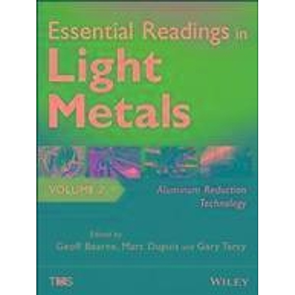 Essential Readings in Light Metals, Volume 2, Aluminum Reduction Technology