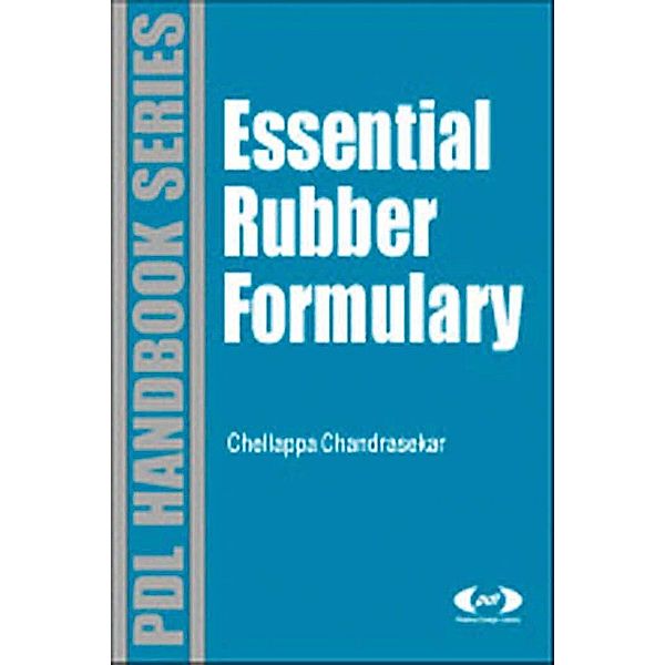 Essential Rubber Formulary: Formulas for Practitioners / Plastics Design Library, Chellappa Chandrasekaran