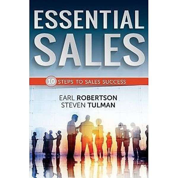 Essential Sales - The 10 Steps to Sales Success / Sales, Earl D. Robertson, Steven C. Tulman