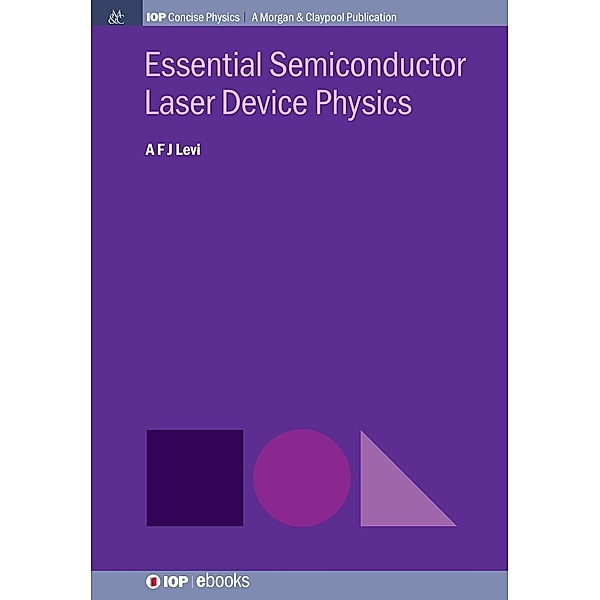 Essential Semiconductor Laser Physics / IOP Concise Physics, A F J Levi