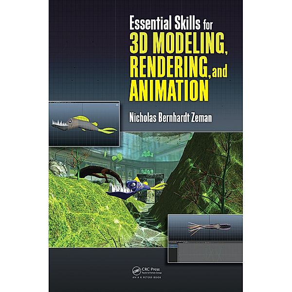 Essential Skills for 3D Modeling, Rendering, and Animation, Nicholas Bernhardt Zeman