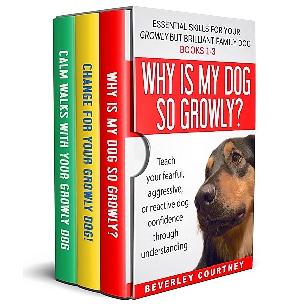 Essential Skills for your Growly but Brilliant Family Dog Books 1-3 / Essential Skills for your Growly but Brilliant Family Dog, Beverley Courtney