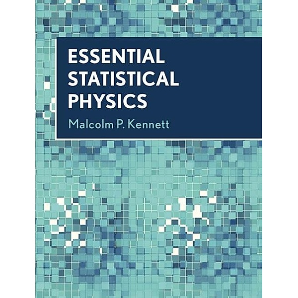 Essential Statistical Physics, Malcolm P. Kennett