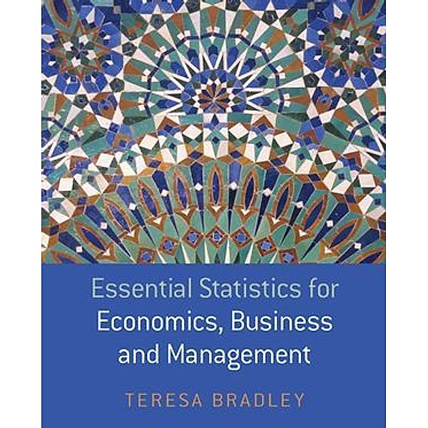 Essential Statistics for Economics, Business and Management, Teresa Bradley