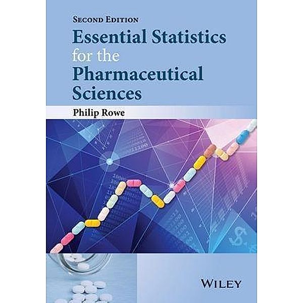 Essential Statistics for the Pharmaceutical Sciences, Philip Rowe