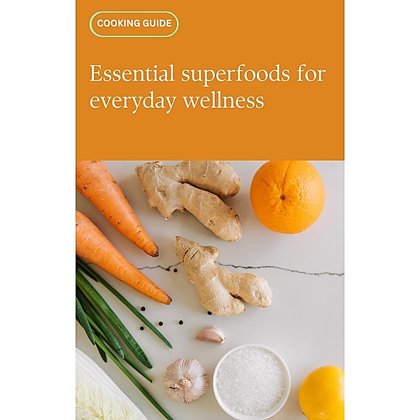 Essential superfoods for everyday wellness., Tanya Williams