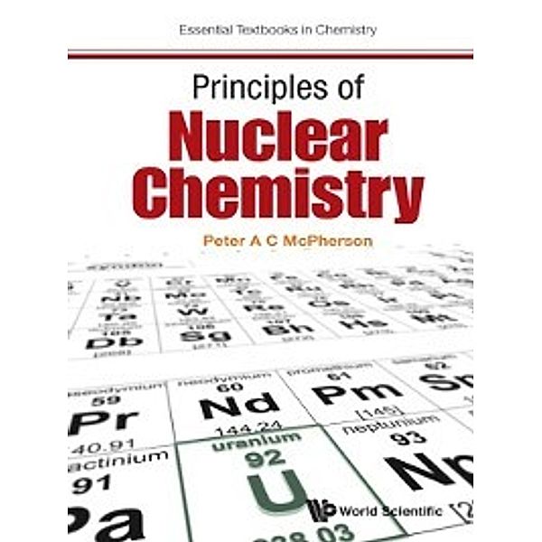 Essential Textbooks in Chemistry: Principles of Nuclear Chemistry, Peter A C McPherson
