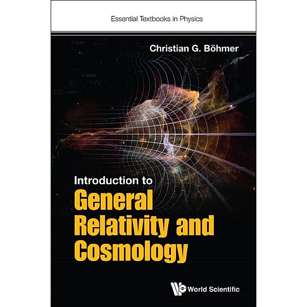 Essential Textbooks in Physics: Introduction to General Relativity and Cosmology, Christian G Böhmer
