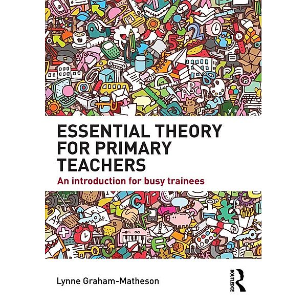 Essential Theory for Primary Teachers, Lynne Graham-Matheson
