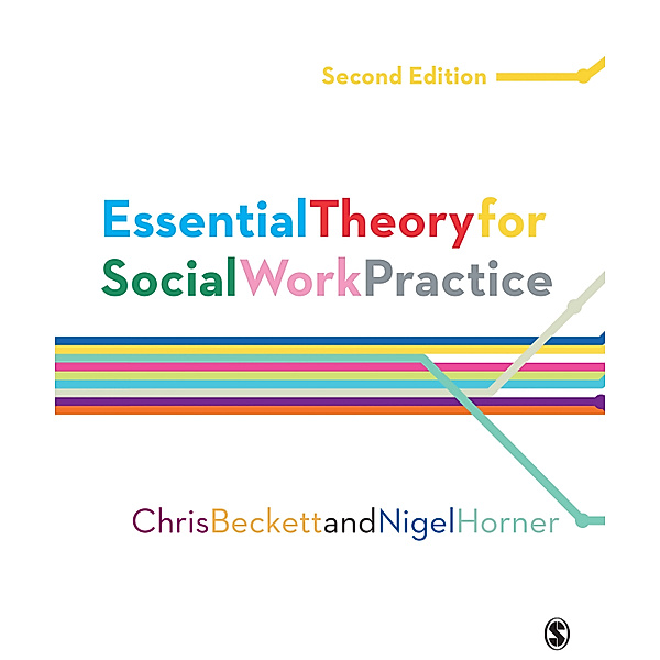 Essential Theory for Social Work Practice, Chris Beckett, Nigel Horner
