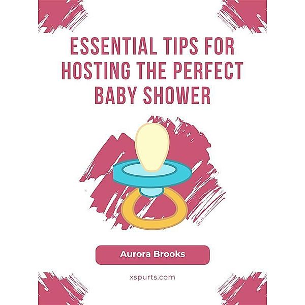 Essential Tips for Hosting the Perfect Baby Shower, Aurora Brooks