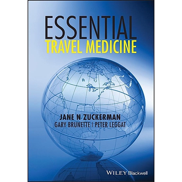 Essential Travel Medicine, Jane N. Zuckerman, Gary Brunette, Peter Leggat