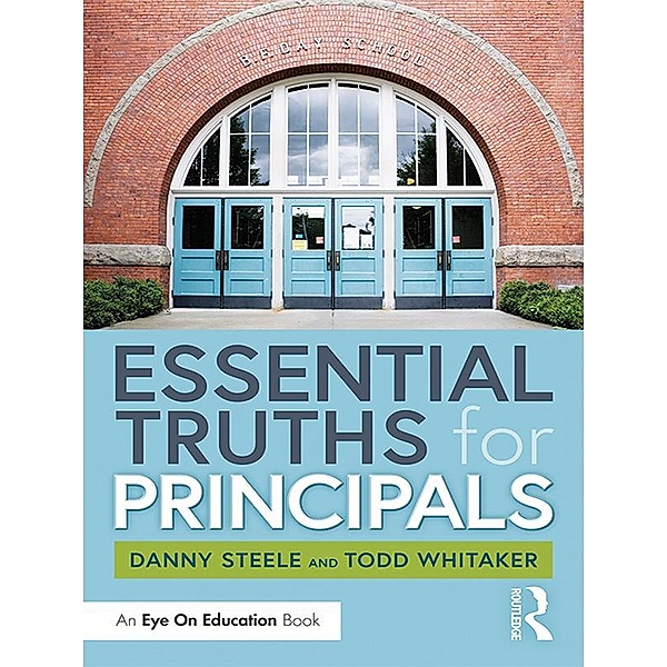 Essential Truths for Principals, Danny Steele, Todd Whitaker