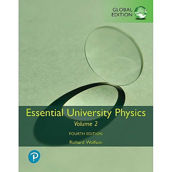 Essential University Physics, Volume 2, Global Edition, Richard Wolfson
