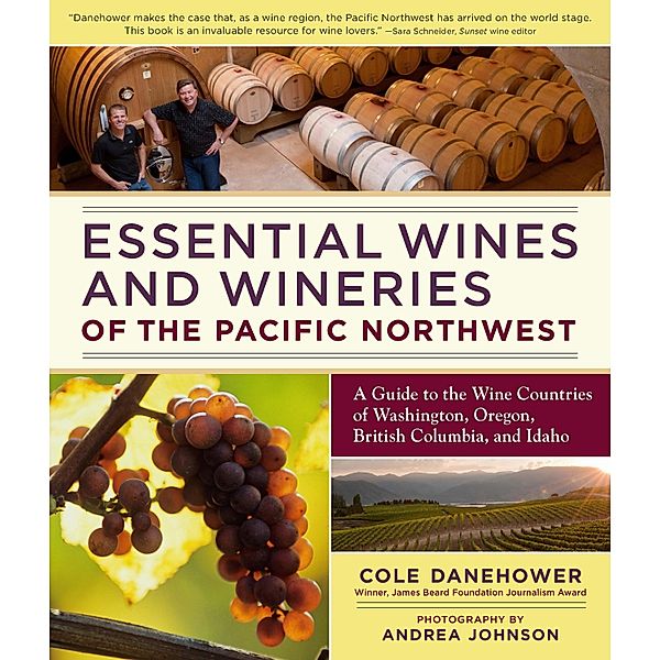 Essential Wines and Wineries of the Pacific Northwest, Cole Danehower