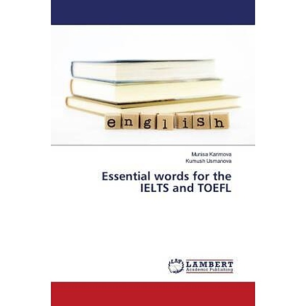 Essential words for the IELTS and TOEFL, Munisa Karimova, Kumush Usmanova