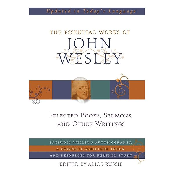 Essential Works of John Wesley, John Wesley