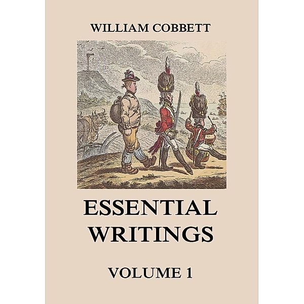 Essential Writings Volume 1, William Cobbett