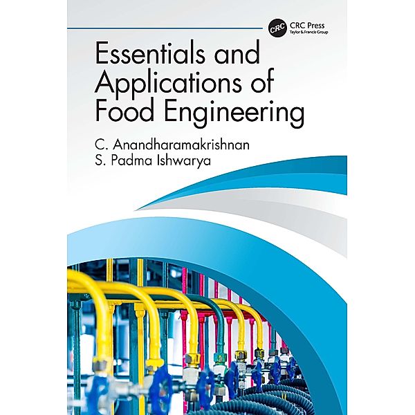 Essentials and Applications of Food Engineering, C. Anandharamakrishnan, S. Padma Ishwarya