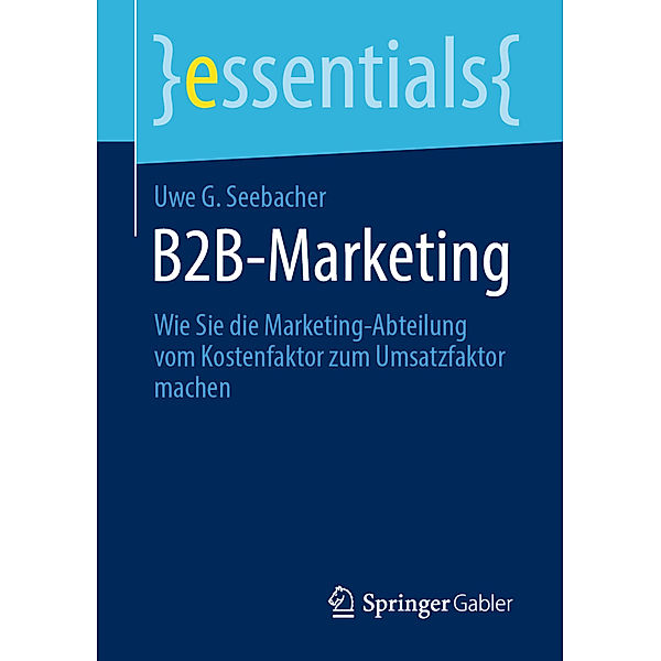 Essentials / B2B-Marketing, Uwe G. Seebacher