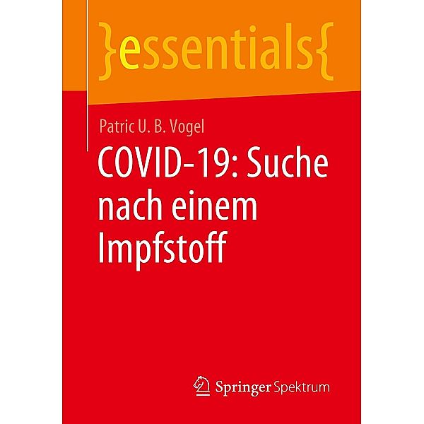 essentials / COVID-19: Suche nach einem Impfstoff, Patric U. B. Vogel
